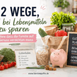 12 Wege, wie Familien beim Lebensmitteleinkauf richtig sparen können Geld sparen beim Lebensmittel Einkaufen